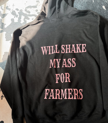 WILL SHAKE MY ASS FOR FARMERS HOODIE